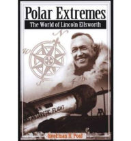Title: Polar Extremes: The World of Lincoln Ellsworth, Author: Beekman Pool