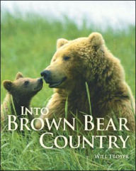 Title: Into Brown Bear Country, Author: Will Troyer