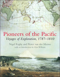 Title: Pioneers of the Pacific: Voyages of Exploration, 1787-1810, Author: Nigel  Rigby