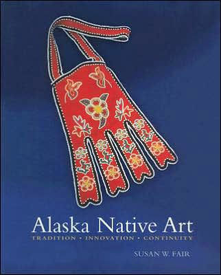 Alaska Native Art: Tradition, Innovation, Continuity