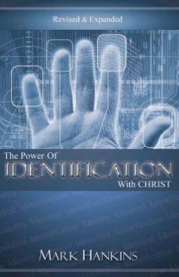 Power of Identification With Christ: Revised & Expanded