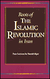 Title: Roots of the Islamic Revolution in Iran: Four Lectures by Hamid Algar/Revised and Expanded Edition / Edition 2, Author: Hamid Algar