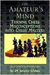 The Amateur's Mind: Turning Chess Misconceptions Into Chess Mastery