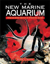 Title: The New Marine Aquarium: Step by Step Setup and Stocking Guide, Author: Michael S. Paletta