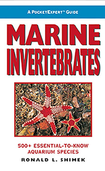 A Pocket Expert Guide Marine Invertebrates: 500+ Essential-to-Know Aquarium Species