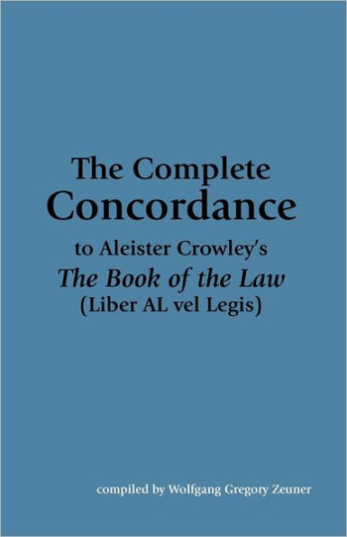 The Complete Concordance to Aleister Crowley's The Book of the Law (Liber AL vel Legis)