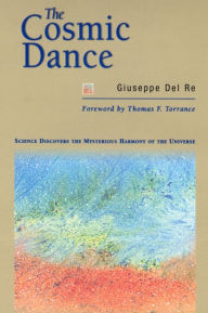 Title: The Cosmic Dance: Science Discovers the Mysterious Harmony of the Universe, Author: Guiseppe Dr. Del Re