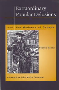 Title: Extraordinary Popular Delusions and the Madness of Crowds, Author: Charles MacKay