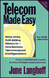 Title: Telecom Made Easy: Money-Saving Proifit-Building Solutions for Home Businesses, Telecommuters and Small Organizations, Author: June Langhoff