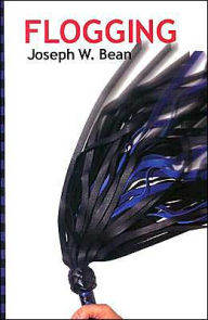 Title: Flogging: Essential Guidebook for Lovers of the Lash, Author: Joseph Bean