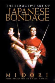 Title: Seductive Art of Japanese Bondage, Author: Midori
