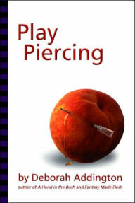 Title: Play Piercing, Author: Deborah Addington