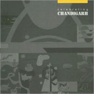 Title: Celebrating Chandigarh, Author: Jaspreet Takhar