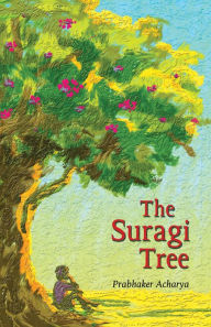 Title: The Suragi Tree, Author: Prabhaker Acharya