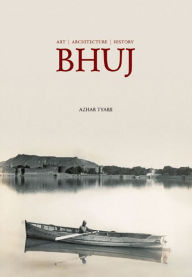 Title: Bhuj, Author: Azhar Tyabji