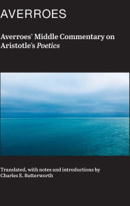 Title: Averroes' Middle Commentary on Aristotle's Poetics, Author: Averroes