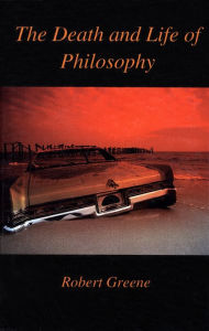 The Death and Life of Philosophy