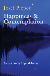 Title: Happiness and Contemplation / Edition 1, Author: Josef Pieper