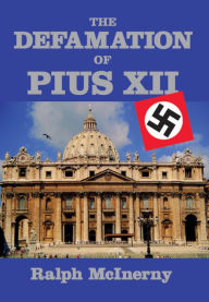 Title: Defamation Of Pius XII, Author: Ralph McInerny