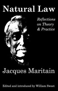 Title: Natural Law: Reflections On Theory & Practice, Author: Jacques Maritain