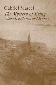 Title: Mystery Of Being Vol 1: Reflection & Mystery, Author: Gabriel Marcel