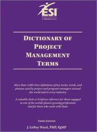 Title: Dictionary of Project Management Terms, Third Edition, Author: J. LeRoy Ward