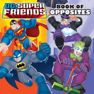 Title: DC Super Friends: Book of Opposites, Author: Sarah Stephens