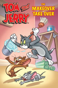 Title: Tom and Jerry: The Makeover Takeover, Author: Bill Matheny