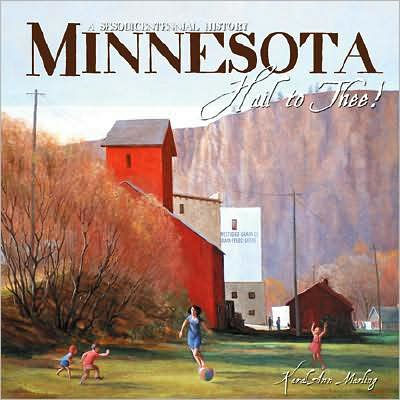 A Sesquicentennial History: Minnesota, Hail to Thee!