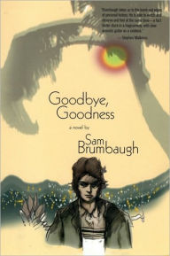 Title: Goodbye, Goodness, Author: Sam Brumbaugh