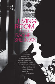 Title: Living Room: A Novel, Author: Rachel Sherman