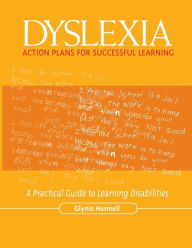 Title: Dyslexia: Action Plans for Successful Learning: A Practical Guide to Learning Disabilities / Edition 1, Author: Glynis Hannell