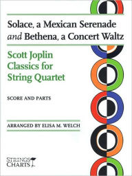 Title: Solace, a Mexican Serenade and Bethena, a Concert Waltz: Scott Joplin Classics for String Quartet Strings Charts Series, Author: Scott Joplin