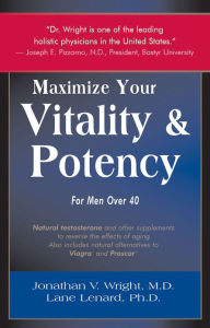 Title: Maximize Your Vitality & Potency for Men Over 40, Author: Jonathan V Wright