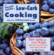 Title: The Smart Guide to Low Carb Anti Aging Cooking, Author: Mia Simms