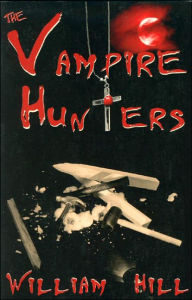 Title: The Vampire Hunters, Author: William Hill