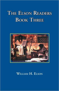 Title: The Elson Readers: Book Three, Author: William Elson