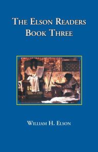 Title: The Elson Readers: Book Three, Author: William Elson