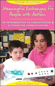 Title: Meaningful Exchanges for People with Autism: An Introduction to Augmentative and Alternative Communication, Author: Joanne M. Cafiero