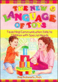 Title: The New Language of Toys: Teaching Communication Skills to Children with Special Needs, a Guide for Parents and Teachers / Edition 3, Author: Sue Schwartz