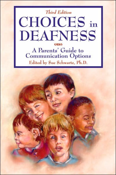 Choices in Deafness: A Parents' Guide to Communication Options / Edition 3