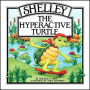 Shelley, the Hyperactive Turtle