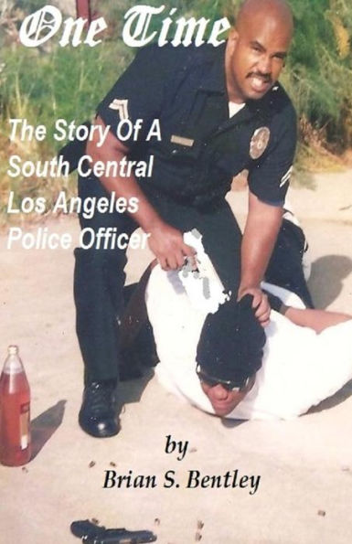One Time: The Story of A South Central Los Angeles Police Officer