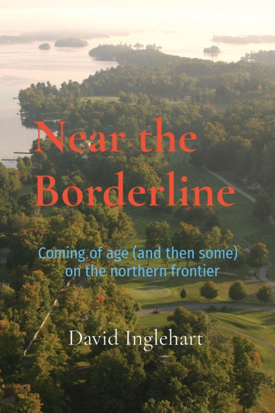 Near the Borderline: Coming of age (and then some) on northern frontier