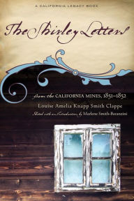Title: The Shirley Letters: From the California Mines, 1851-1852, Author: Louise Amelia Knapp Smith Clappe