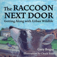 Title: Raccoon Next Door: And Other Creatures of the Urban Wilderness, Author: Gary Bogue