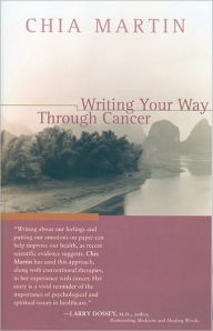 Title: Writing Your Way Through Cancer, Author: Chia Martin