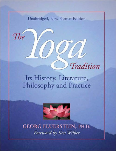 The Yoga Tradition: Its History, Literature, Philosophy and Practice