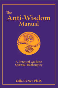 Title: The Anti-Wisdom Manual, Author: Gilles Farcet