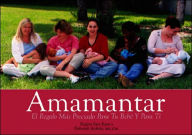 Title: Amamantar: Un Regalo Invaluable para Tu Bebe y para Ti, Author: Regina Sara Ryan